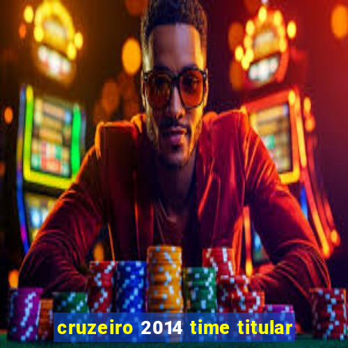 cruzeiro 2014 time titular